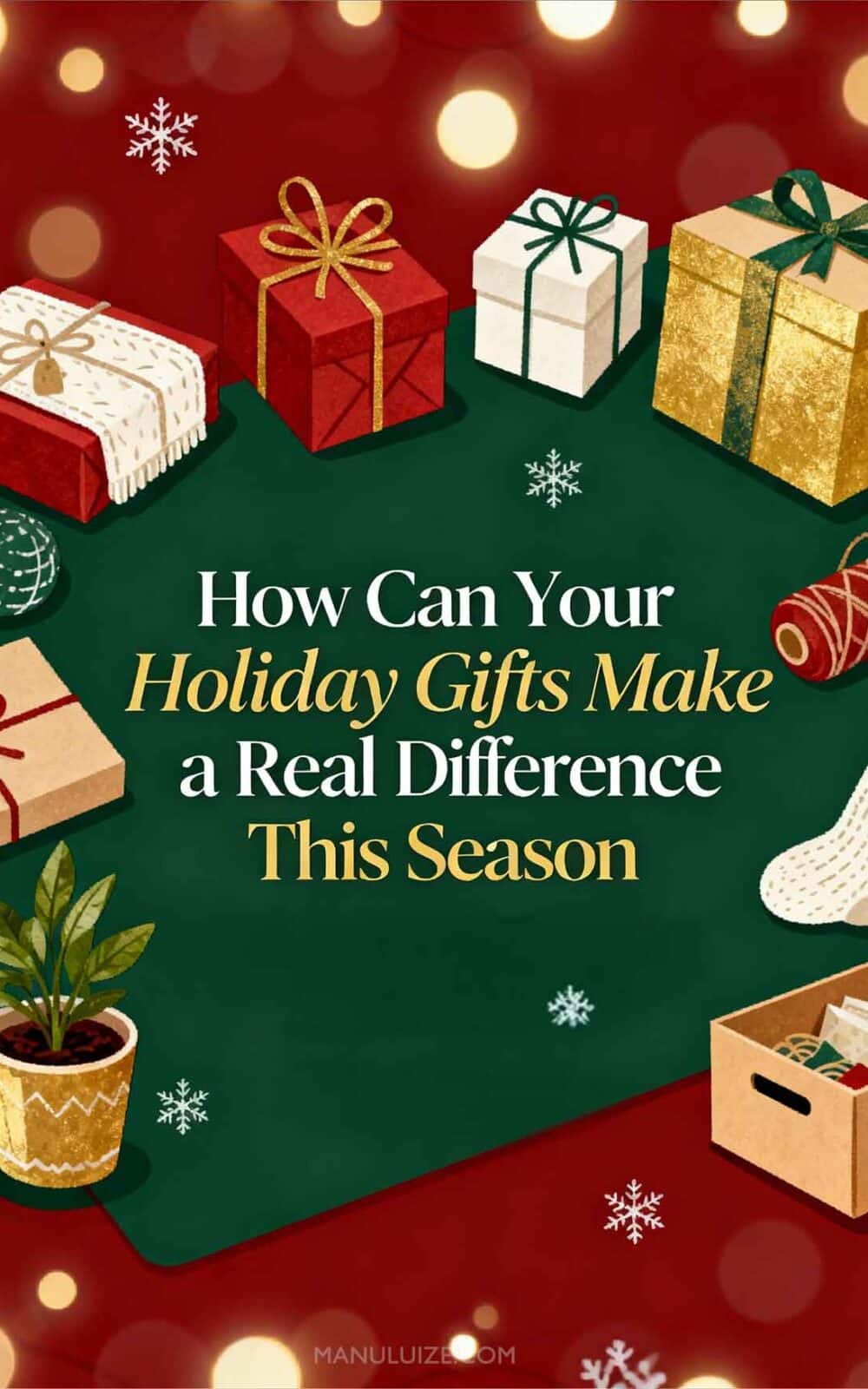 How Can Your Holiday Gifts Make a Real Difference This Season?